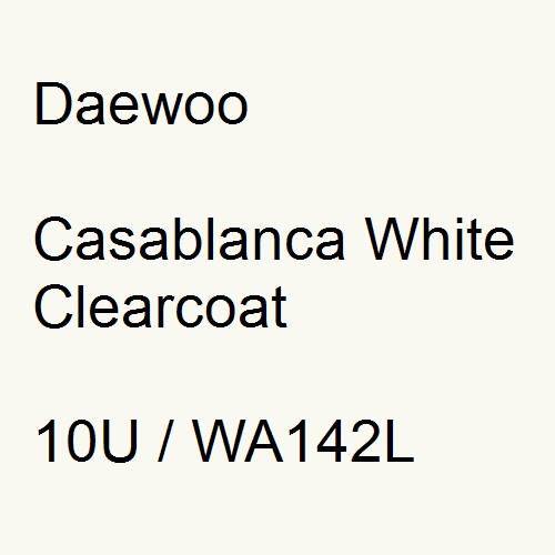 Daewoo, Casablanca White Clearcoat, 10U / WA142L.